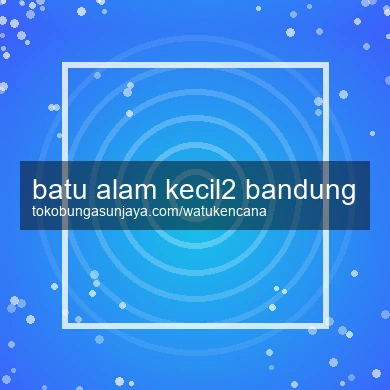 Batu Alam Kecil2 Bandung