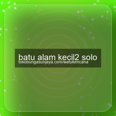 Batu Alam Kecil2 Solo