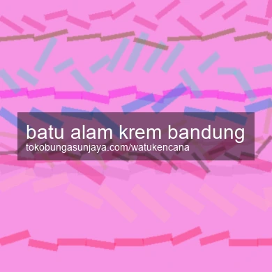 Batu Alam Krem Bandung