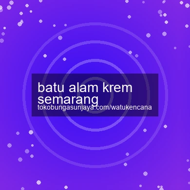 Batu Alam Krem Semarang