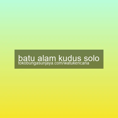 Batu Alam Kudus Solo