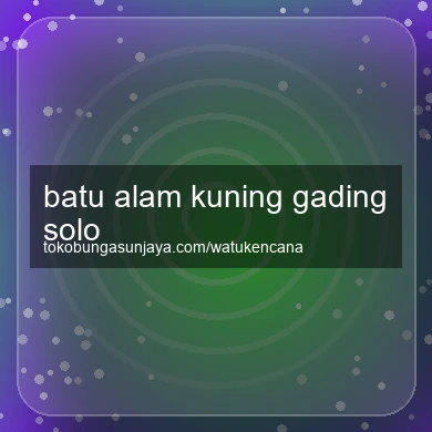 Batu Alam Kuning Gading Solo