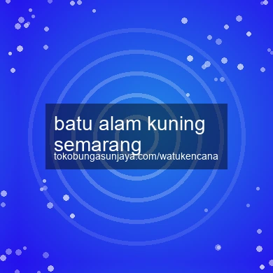 Batu Alam Kuning Semarang