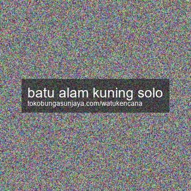 Batu Alam Kuning Solo