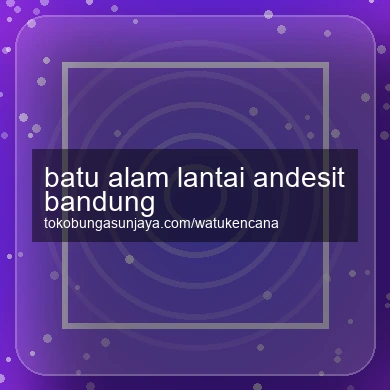 Batu Alam Lantai Andesit Bandung