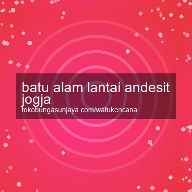 Batu Alam Lantai Andesit Jogja