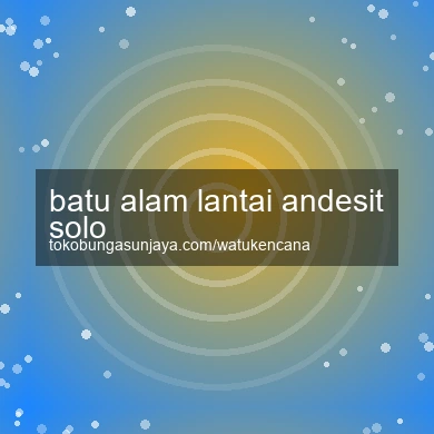 Batu Alam Lantai Andesit Solo