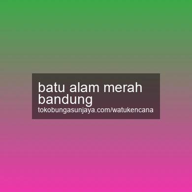 Batu Alam Merah Bandung