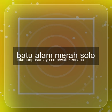 Batu Alam Merah Solo