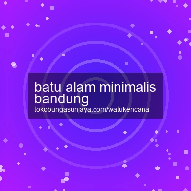 Batu Alam Minimalis Bandung