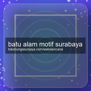 Batu Alam Motif Surabaya