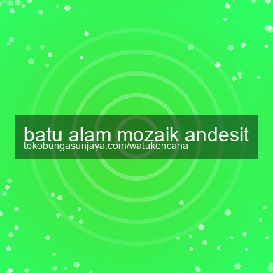 Batu Alam Mozaik Andesit