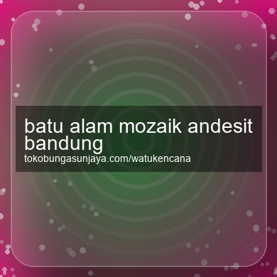 Batu Alam Mozaik Andesit Bandung