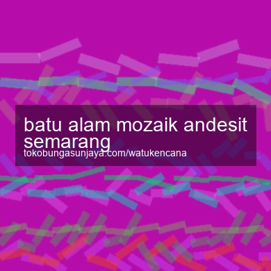 Batu Alam Mozaik Andesit Semarang