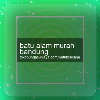 Batu Alam Murah Bandung