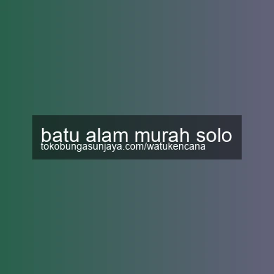 Batu Alam Murah Solo