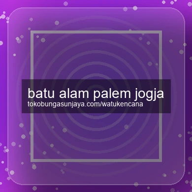 Batu Alam Palem Jogja
