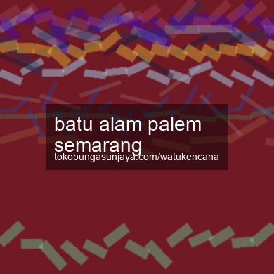 Batu Alam Palem Semarang