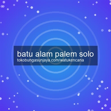 Batu Alam Palem Solo