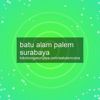 Batu Alam Palem Surabaya