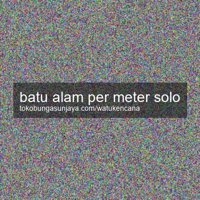Batu Alam Per Meter Solo