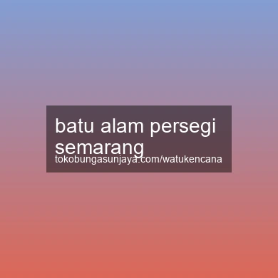 Batu Alam Persegi Semarang
