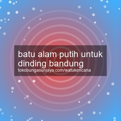Batu Alam Putih Untuk Dinding Bandung