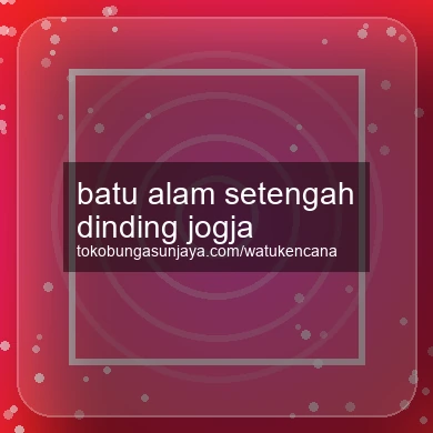 Batu Alam Setengah Dinding Jogja