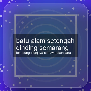 Batu Alam Setengah Dinding Semarang