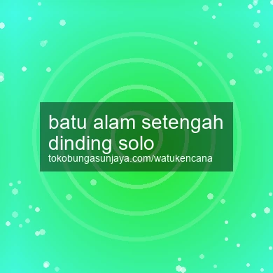 Batu Alam Setengah Dinding Solo