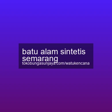 Batu Alam Sintetis Semarang