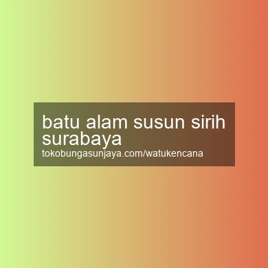 Batu Alam Susun Sirih Surabaya