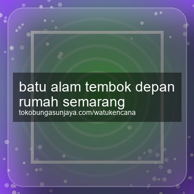 Batu Alam Tembok Depan Rumah Semarang