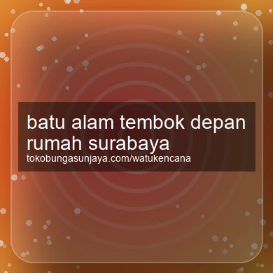 Batu Alam Tembok Depan Rumah Surabaya