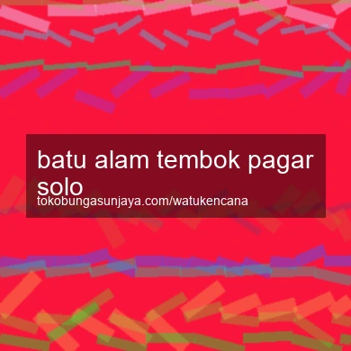 Batu Alam Tembok Pagar Solo