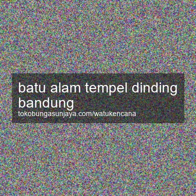 Batu Alam Tempel Dinding Bandung