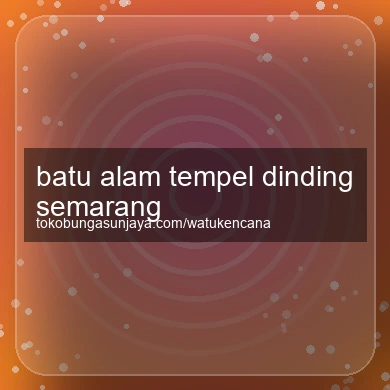 Batu Alam Tempel Dinding Semarang