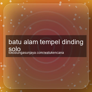 Batu Alam Tempel Dinding Solo
