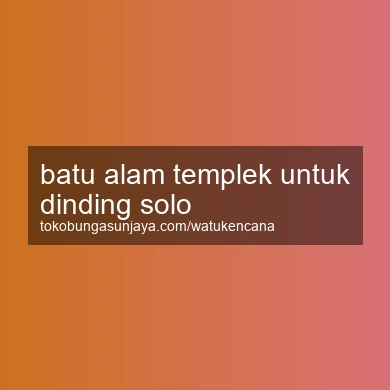 Batu Alam Templek Untuk Dinding Solo