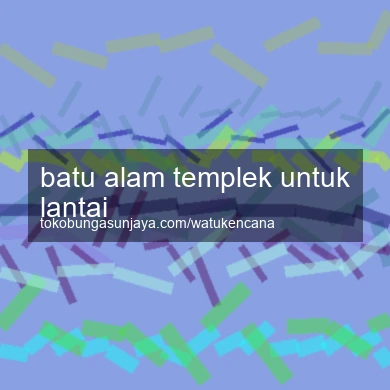 Batu Alam Templek Untuk Lantai