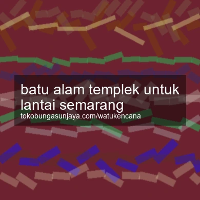 Batu Alam Templek Untuk Lantai Semarang