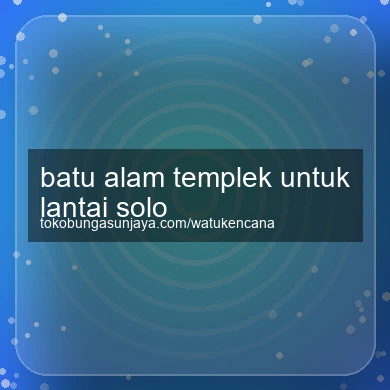 Batu Alam Templek Untuk Lantai Solo