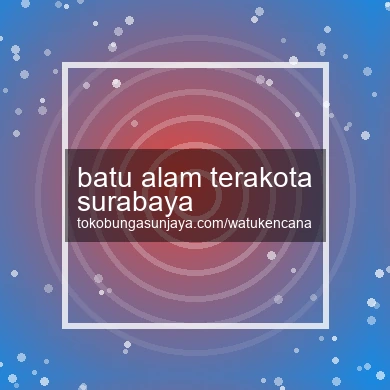 Batu Alam Terakota Surabaya