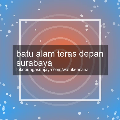 Batu Alam Teras Depan Surabaya