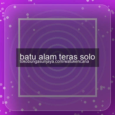 Batu Alam Teras Solo