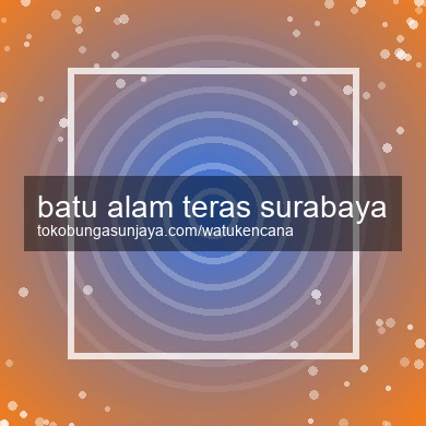 Batu Alam Teras Surabaya