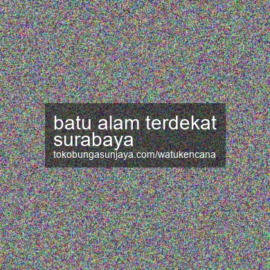 Batu Alam Terdekat Surabaya