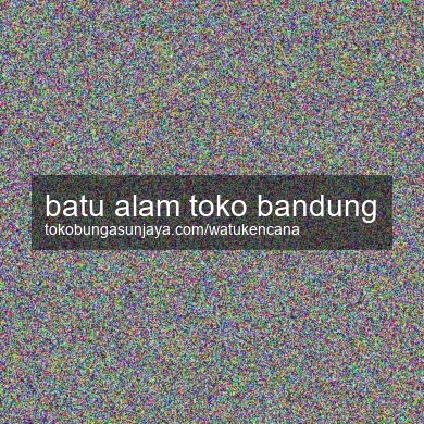 Batu Alam Toko Bandung