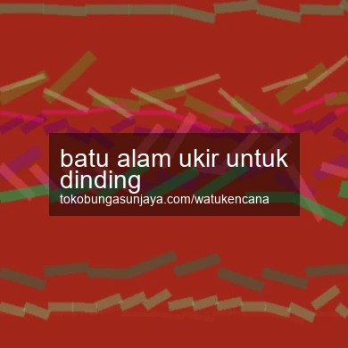 Batu Alam Ukir Untuk Dinding