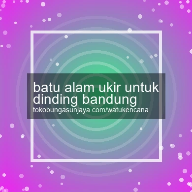 Batu Alam Ukir Untuk Dinding Bandung